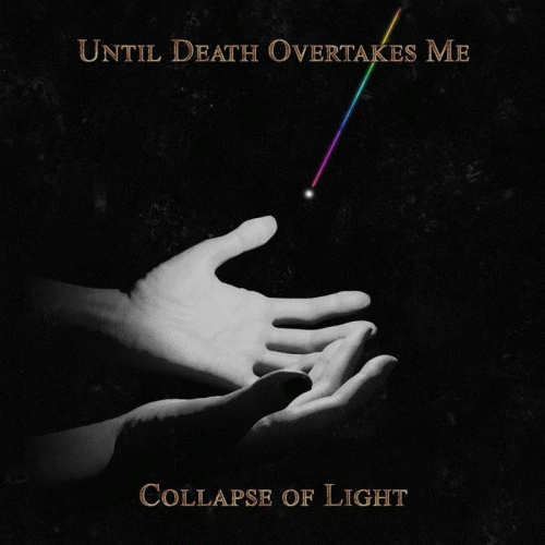 Until Death Overtakes Me : Collapse of Light